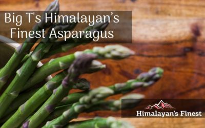 Big Ts Himalayan’s Finest Asparagus