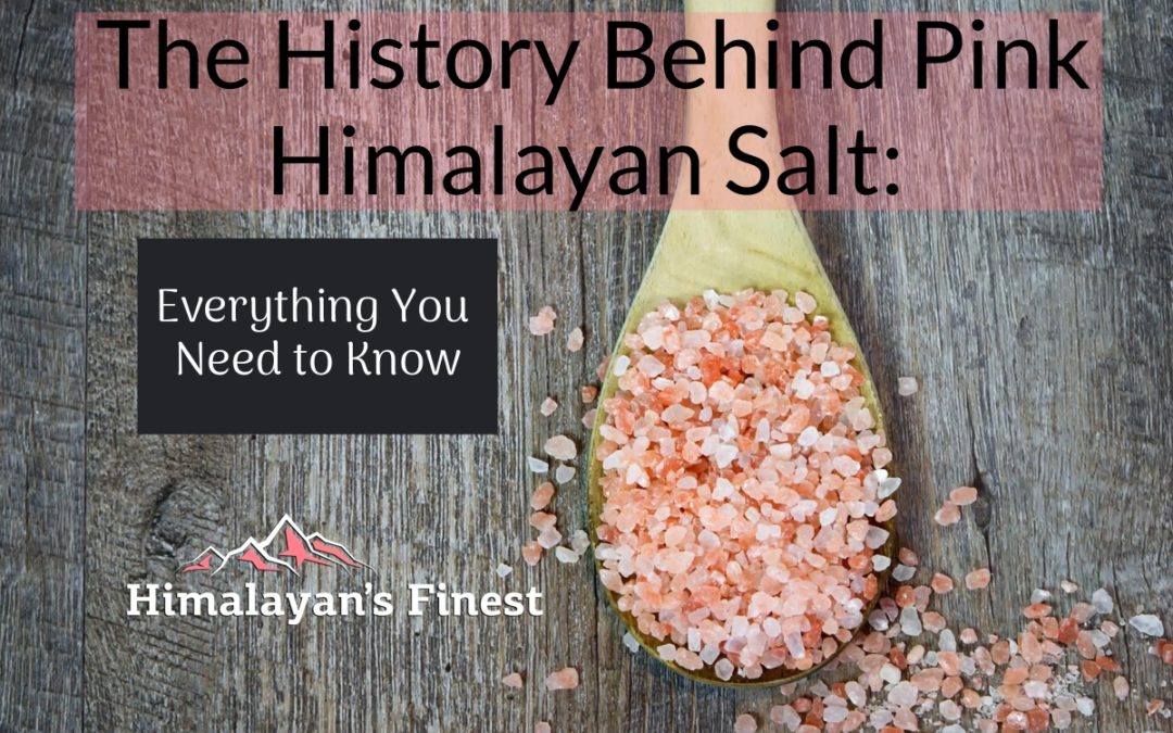 The History Behind Pink Himalayan Salt: Everything You Need to Know