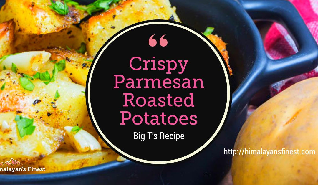 Crispy Parmesan Roasted Potatoes with Himalayan’s Finest Pink Salt